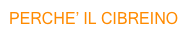 PERCHE’ IL CIBREINO